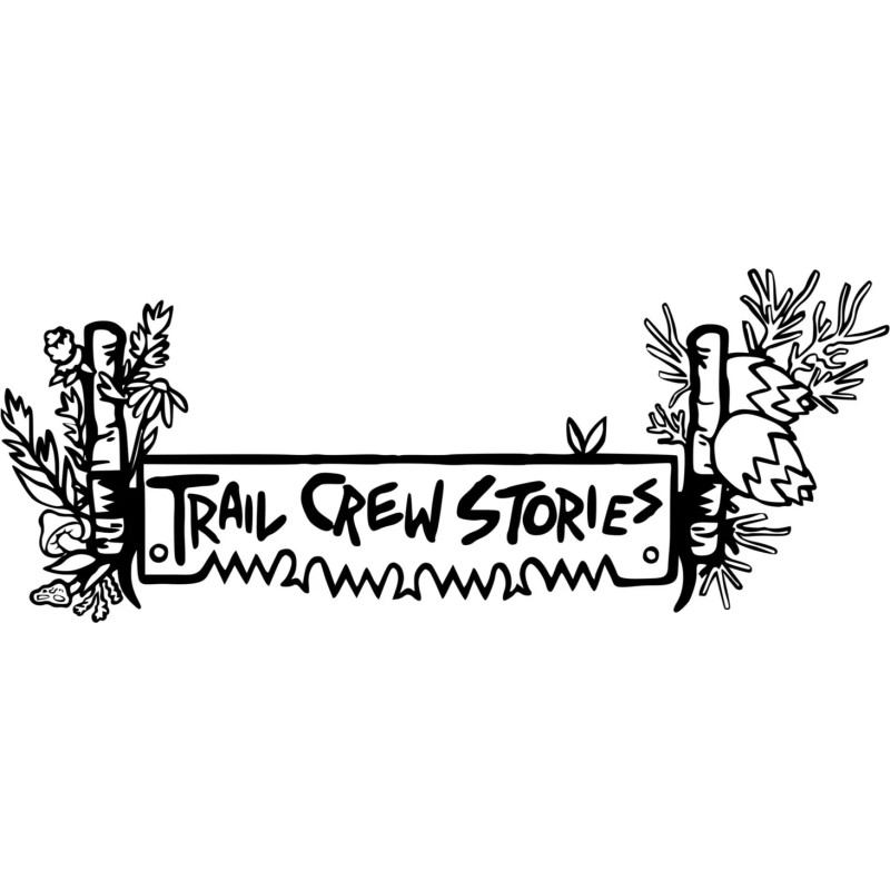 Trail Crew Stories